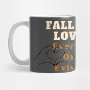 Inlove with everyfiber of your existence Mug